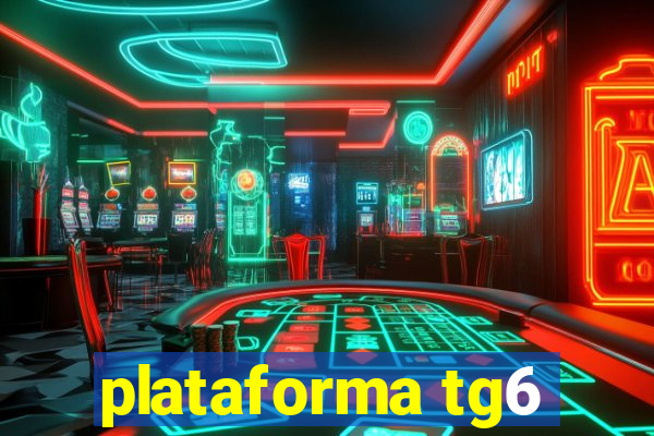 plataforma tg6